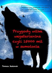 Przygody wilka wegetarianina czyli 15000 mil w samolocie