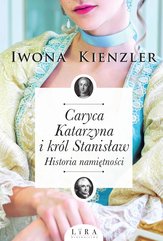 Caryca Katarzyna i król Stanisław. Historia namiętności
