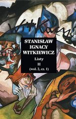 Stanisław Ignacy Witkiewicz. Listy II. wol. 2 część 1