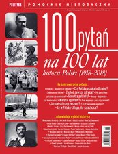 Pomocnik Historyczny. 100 pytań na 100 lat historii Polski