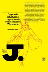 Cyganeria artystyczna i cyganowanie w romantycznej Warszawie