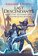 Assassin's Creed: Last Descendants. Ostatni potomkowie. Przeznaczenie bogów