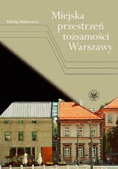 Miejska przestrzeń tożsamości Warszawy