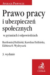 Prawo pracy i ubezpieczeń społecznych w pytaniach i odpowiedziach. Wydanie 3