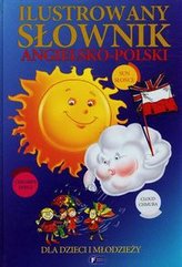 Ilustrowany słownik angielsko-polski dla dzieci i młodzieży