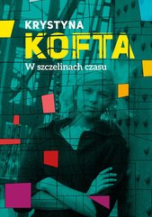 W szczelinach czasu. Intymnie o PRL-u