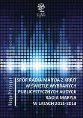 Spór Radia Maryja z KRRIT w świetle wybranych publicystycznych audycji Radia Maryja w latach 2011-2013