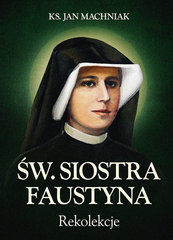 Rekolekcje Św. Siostra Faustyna