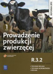 Prowadzenie produkcji zwierzęcej R.3.2 Podręcznik do nauki zawodu technik rolnik technik agrobiznesu rolnik Część 1