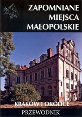 Zapomniane miejsca Małopolskie