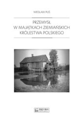 Przemysł w majątkach ziemiańskich Królestwa Polskiego