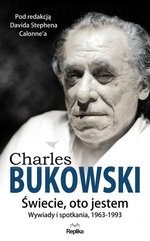 Charles Bukowski Świecie, oto jestem