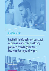 Kapitał intelektualny organizacji w procesie internacjonalizacji polskich przedsiębiorstw - inwestorów zagranicznych