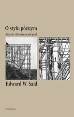 O stylu późnym. Muzyka i literatura pod prąd