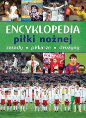 Encyklopedia piłki nożnej. Zasady, piłkarze, drużyny
