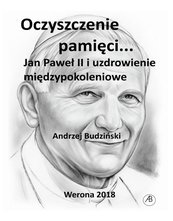 Oczyszczenie pamięci. Jan Paweł II i uzdrowienie międzypokoleniowe