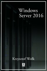 Biblia Windows Server 2016. Podręcznik Administratora