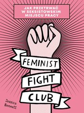 Feminist Fight Club. Jak przetrwać w seksistowskim miejscu pracy