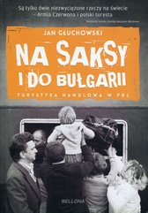 Na saksy i do Bułgarii Turystyka handlowa w PRL