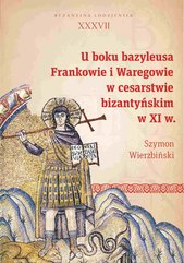 U boku bazyleusa. Frankowie i Waregowie w cesarstwie bizantyńskim w XI w.