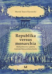 Republika versus monarchia. Myśl polityczna i prawna Andrzeja Maksymiliana Fredry