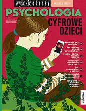 Psychologia. Cyfrowe dzieci . Wysokie Obcasy. Wydanie Specjalne 4/2019