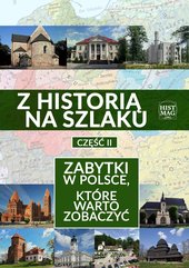 Z historią na szlaku. Zabytki w Polsce, które warto zobaczyć. Część 2