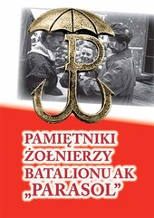 Pamiętniki żołnierzy batalionu ak „Parasol”