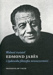 Wolność świateł Edmond Jabes i żydowska filozofia nowoczesności