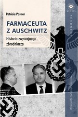 Farmaceuta z Auschwitz. Historia zwyczajnego zbrodniarza