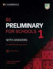 B1 Preliminary for Schools 1 for the Revised 2020 Exam Authentic practice tests with Answers with Audio