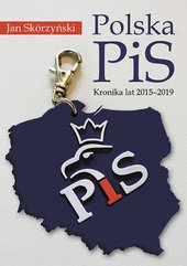 Polska PiS. Kronika z lat 2015-2019