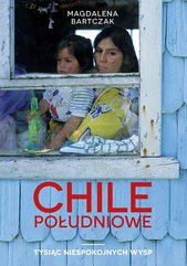 Chile południowe. Tysiąc niespokojnych wysp