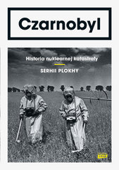 Czarnobyl Historia nuklearnej katastrofy
