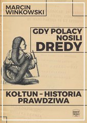 Gdy Polacy nosili dredy. Kołtun – historia prawdziwa