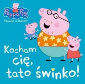 Peppa Pig Opowieści na dobranoc Kocham Cię tato świnko!