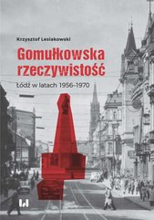 Gomułkowska rzeczywistość. Łódź w latach 1956–1970