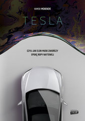 Tesla czyli jak Elon Musk zakończy epokę ropy naftowej