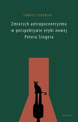Zmierzch antropocentryzmu w perspektywie etyki nowej Petera Singera
