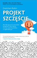 Projekt szczęście. Dlaczego przez rok starałam się śpiewać z rana, walczyć uczciwie, czytać Arystotelesa i w ogóle lepi