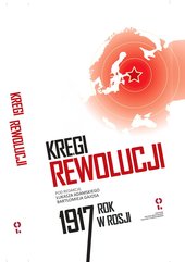 Kręgi rewolucji. Rok 1917 w Rosji