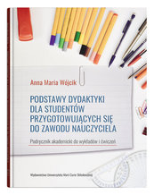 Podstawy dydaktyki dla studentów przygotowujących się do zawodu nauczyciela.