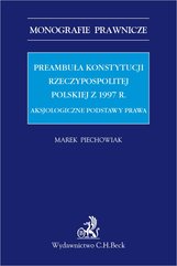 Preambuła Konstytucji Rzeczypospolitej Polskiej z 1997 r. Aksjologiczne podstawy prawa