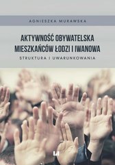 Aktywność obywatelska mieszkańców Łodzi i Iwanowa. Struktura i uwarunkowania