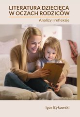 Literatura dziecięca w oczach rodziców: analizy i refleksje
