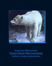 Dzieje Baśki Murmańskiej. Historia o białej niedźwiedzicy