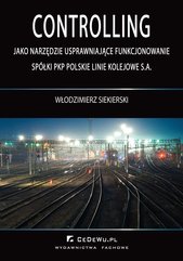 Controlling jako narzędzie usprawniające funkcjonowanie spółki PKP Polskie Linie Kolejowe S.A.