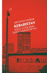 Kebabistan. Rzecz o polskim daniu narodowym