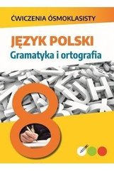 Ćwiczenia ósmoklasisty. Język polski. Gramatyka..