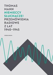 Niemieccy słuchacze! Przemówienia radiowe z lat 1940-1945